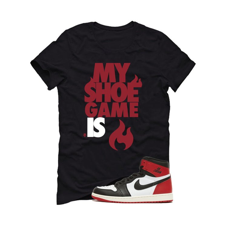 Air Jordan 1 High OG Black Toe Reimagined Black T-Shirt (My Shoe Game Is)| illcurrency