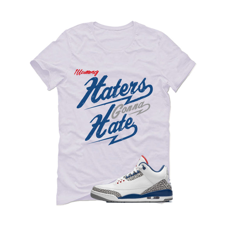 Air Jordan 3 True Blue Matching T-Shirt White (Haters gonna product image 2